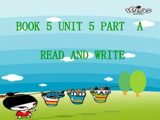 BOOK 5 UNIT 5 PART A READ AND WRITE
