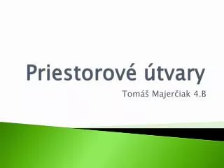 priestorov tvary