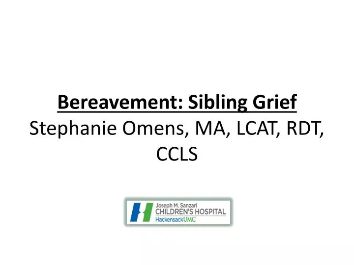 bereavement sibling grief stephanie omens ma lcat rdt ccls