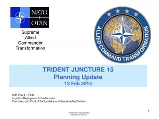 TRIDENT JUNCTURE 15 Planning Update 12 Feb 2014