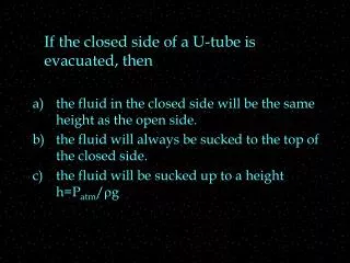 If the closed side of a U-tube is evacuated, then
