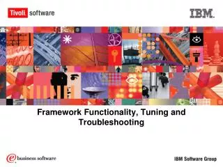 Framework Functionality, Tuning and Troubleshooting