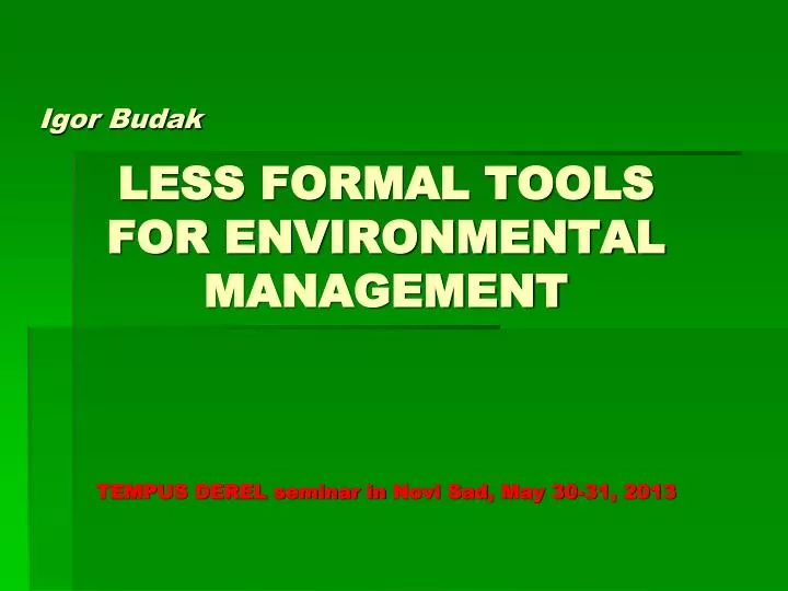 less formal tools for environmental management tempus derel seminar in novi sad may 30 31 201 3