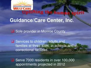 Guidance/Care Center, Inc . Sole provider in Monroe County