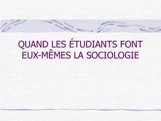 quand les tudiants font eux m mes la sociologie