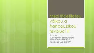 mezi t icetiletou v lkou a francouzskou revoluc iii