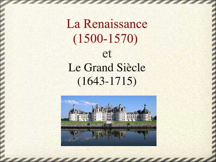 la renaissance 1500 1570 et le grand si cle 1643 1715