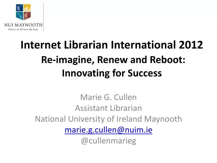 internet librarian international 2012 re imagine renew and reboot innovating for success