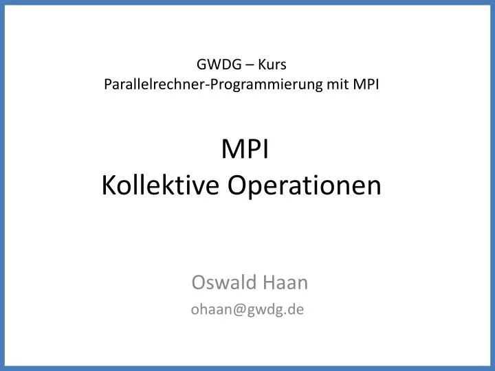 gwdg kurs parallelrechner programmierung mit mpi mpi kollektive operationen