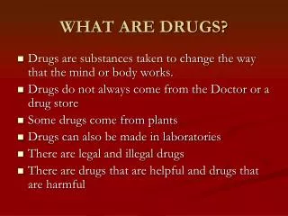 WHAT ARE DRUGS?