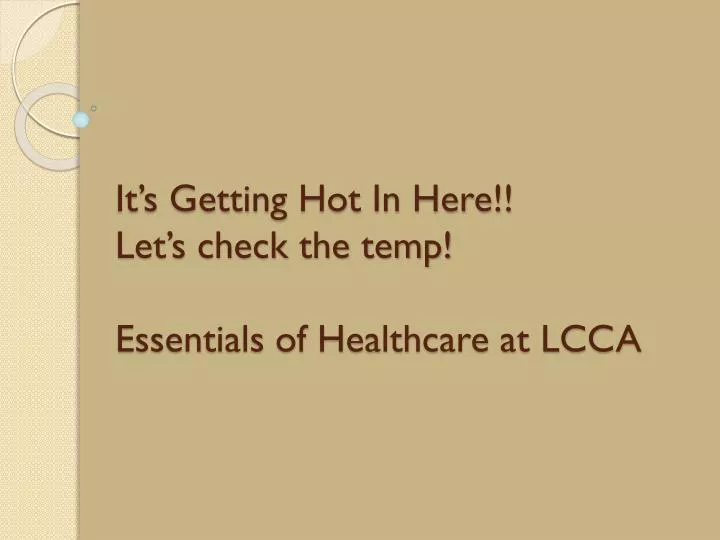 it s getting hot in here let s check the temp essentials of healthcare at lcca