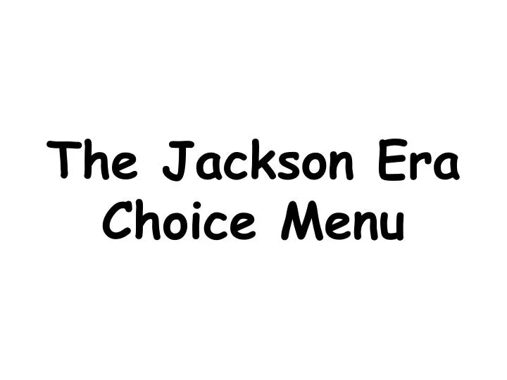 the jackson era choice menu