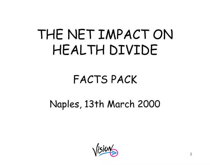 the net impact on health divide facts pack naples 13th march 2000