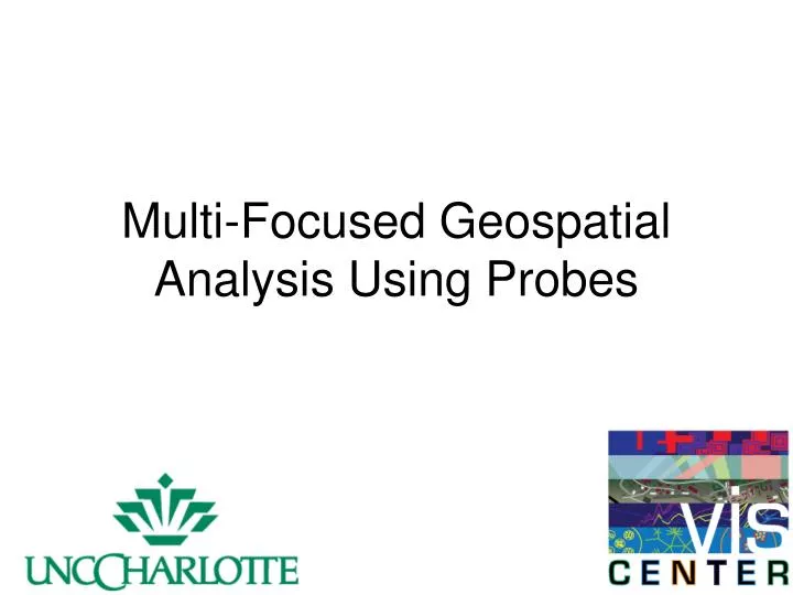 multi focused geospatial analysis using probes