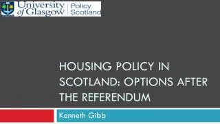 Housing policy in scotland : options after the referendum