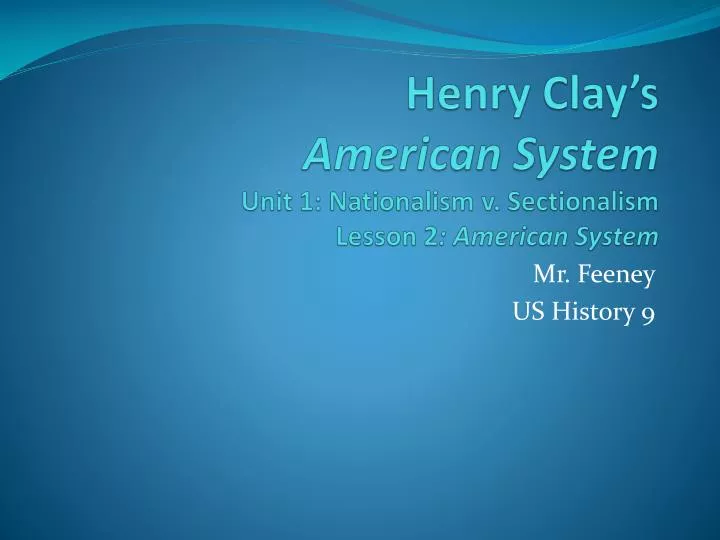 henry clay s american system unit 1 nationalism v sectionalism lesson 2 american system