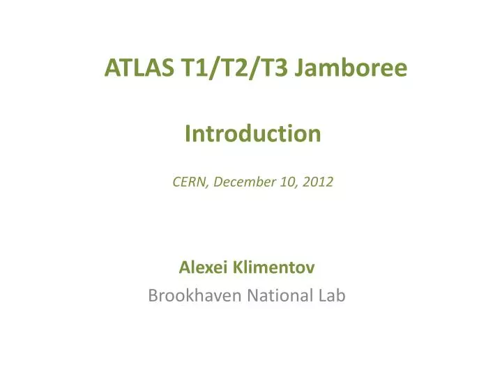 atlas t1 t2 t3 jamboree introduction cern december 10 2012