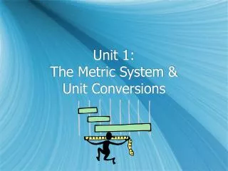 Unit 1: The Metric System &amp; Unit Conversions