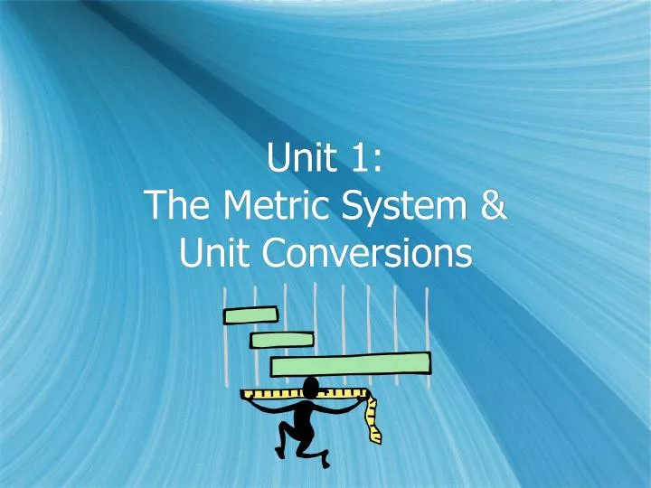 unit 1 the metric system unit conversions