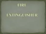 FIRE EXTINGUISHER - slide 1