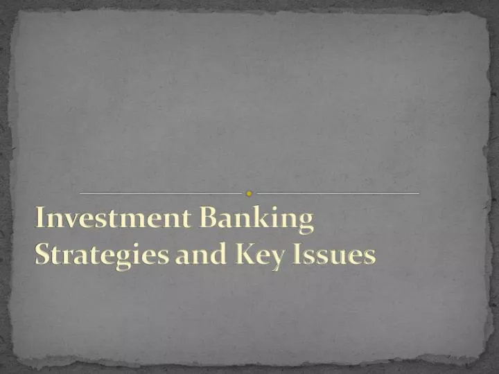investment banking strategies and key issues