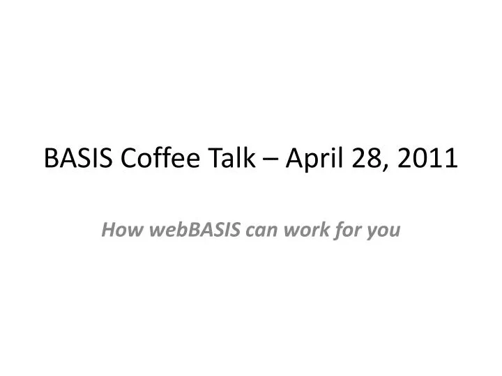 basis coffee talk april 28 2011