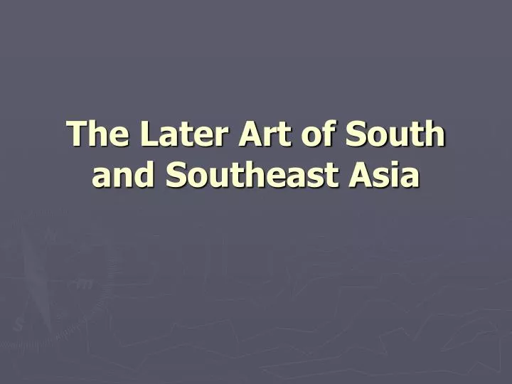 the later art of south and southeast asia