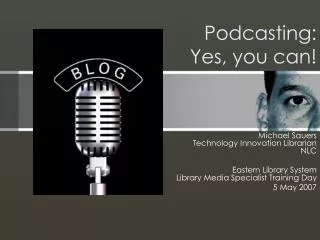 Podcasting: Yes, you can!