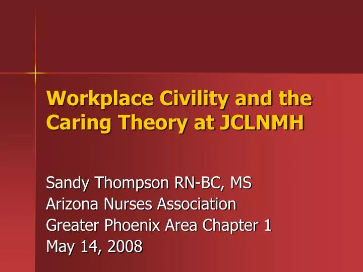 workplace civility and the caring theory at jclnmh