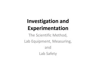 Investigation and Experimentation