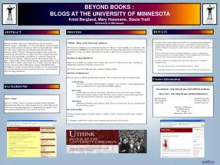 BEYOND BOOKS : BLOGS AT THE UNIVERSITY OF MINNESOTA Kristi Bergland, Mary Huismann, Stacie Traill