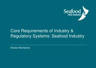 Core Requirements of Industry &amp; Regulatory Systems: Seafood Industry