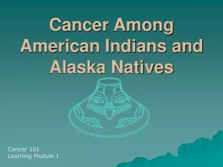 Cancer Among American Indians and Alaska Natives