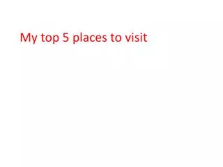 My top 5 places to visit