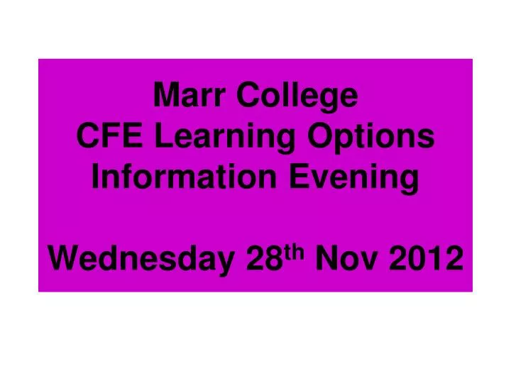 marr college cfe learning options information evening wednesday 28 th nov 2012