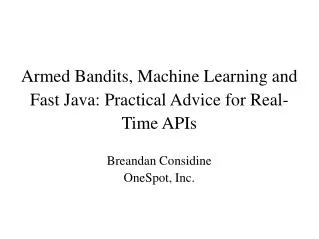 Armed Bandits, Machine Learning and Fast Java: Practical Advice for Real-Time APIs