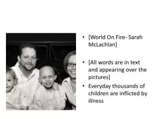 [World On Fire- Sarah McLachlan] [All words are in text and appearing over the pictures]