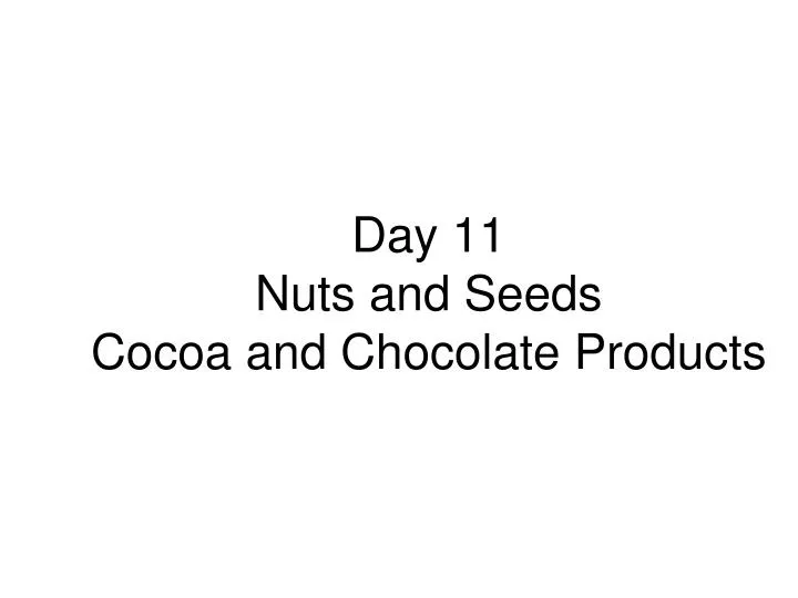 day 11 nuts and seeds cocoa and chocolate products