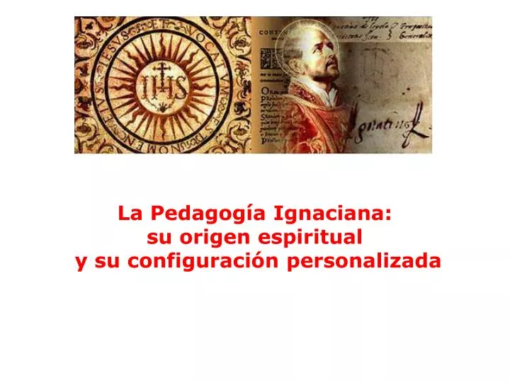 la pedagog a ignaciana su origen espiritual y su configuraci n personalizada