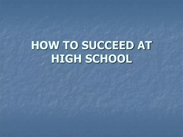 how to succeed at high school