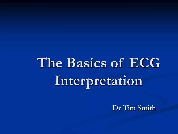 the basics of ecg interpretation