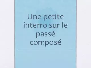 une petite interro sur le pass compos