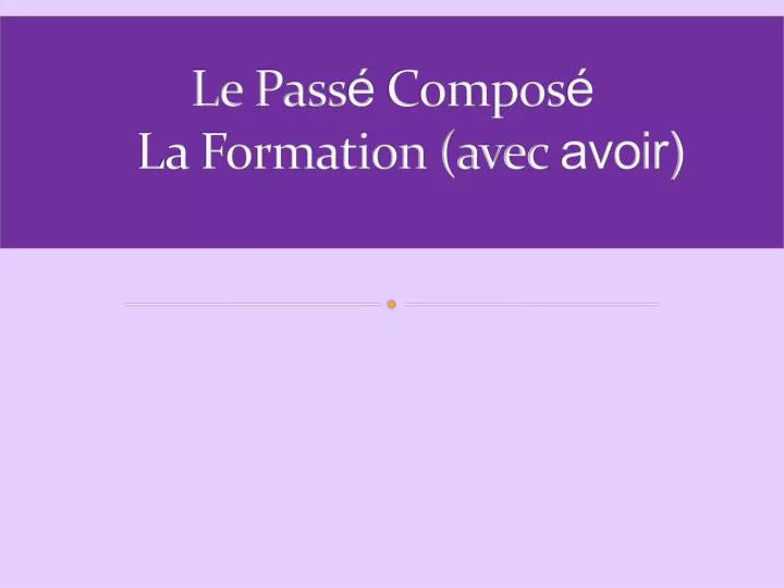 le pass compos la formation avec avoir