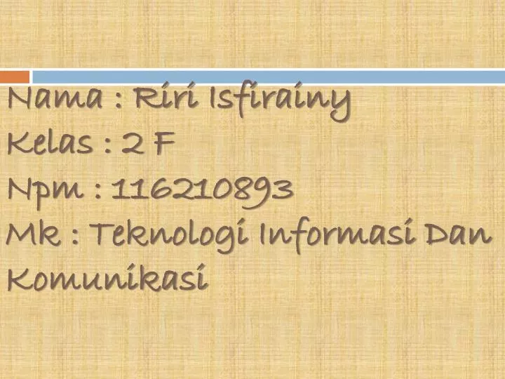 nama riri isfirainy kelas 2 f npm 116210893 mk teknologi informasi dan komunikasi