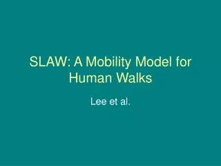 SLAW: A Mobility Model for Human Walks