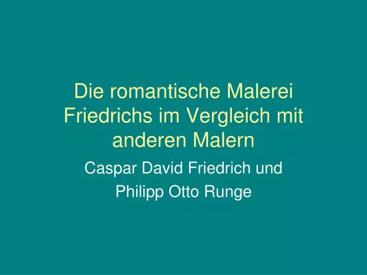 die romantische malerei friedrichs im vergleich mit anderen malern