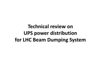 Technical review on UPS power distribution for LHC Beam Dumping System