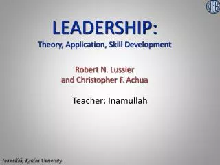 LEADERSHIP: Theory, Application, Skill Development Robert N. Lussier and Christopher F. Achua