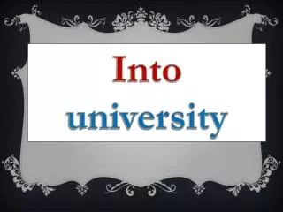 Into university