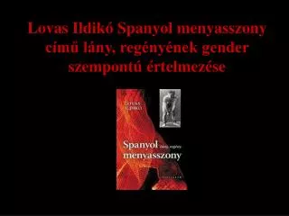lovas ildik spanyol menyasszony c m l ny reg ny nek gender szempont rtelmez se